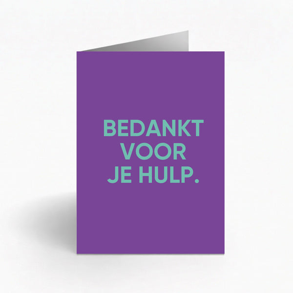 BEDANKT VOOR JE HULP.