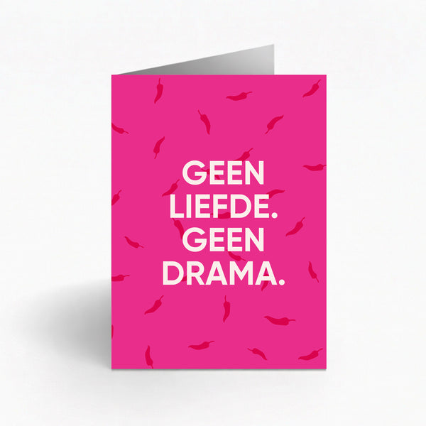 GEEN LIEFDE. GEEN DRAMA.