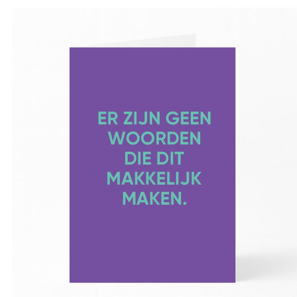 ER ZIJN GEEN WOORDEN DIE DIT MAKKELIJK MAKEN. 