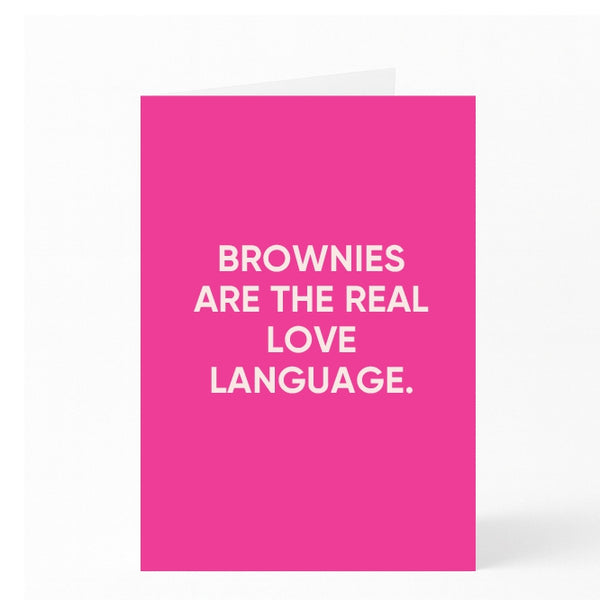 BROWNIES ARE THE REAL LOVE LANGUAGE.