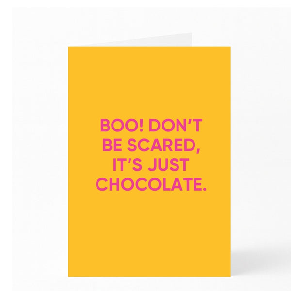 BOO! DON’T BE SCARED, IT’S JUST CHOCOLATE.