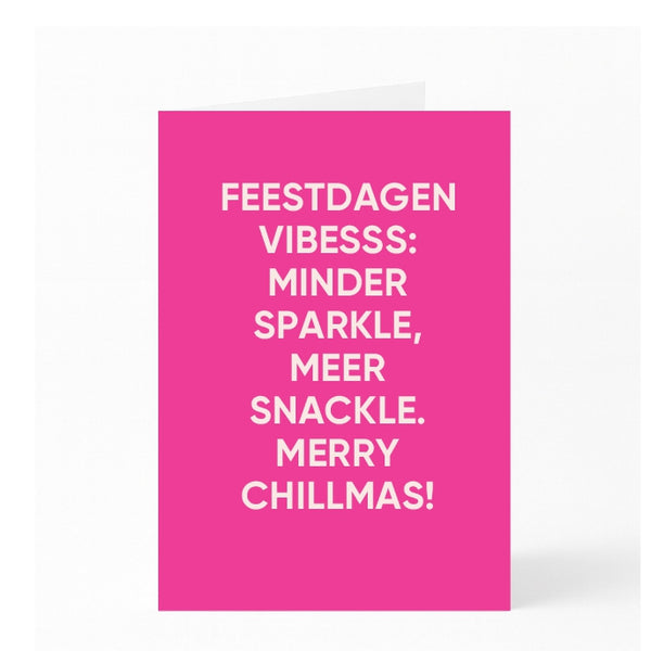 FEESTDAGEN VIBESSS: MINDER SPARKLE, MEER SNACKLE. MERRY CHILLMAS! 