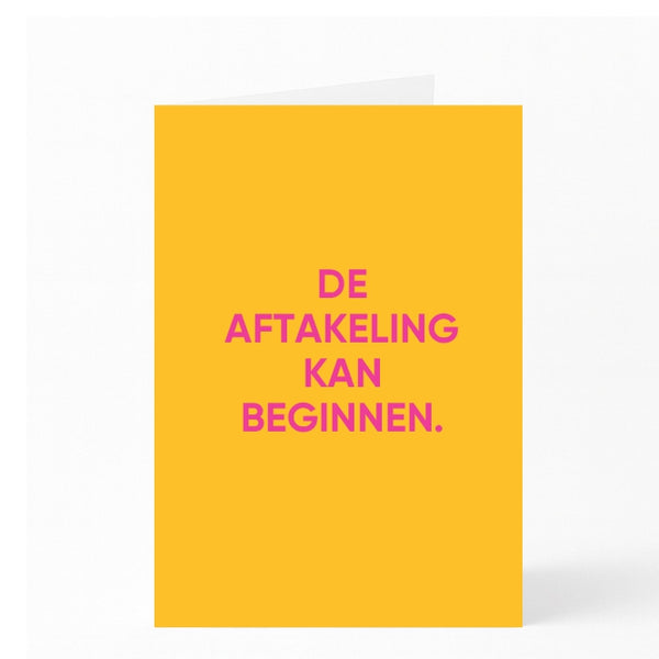DE AFTAKELING KAN BEGINNEN.