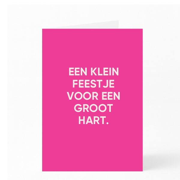 EEN KLEIN FEESTJE VOOR EEN GROOT HART.