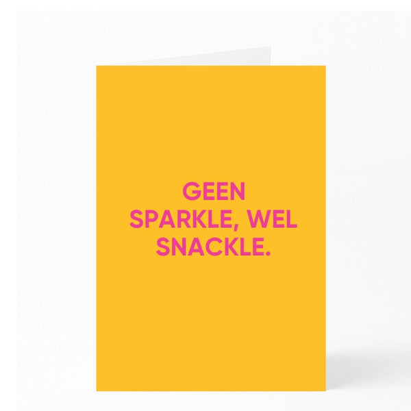 GEEN SPARKLE, WEL SNACKLE. 